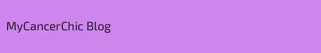 MyCancerChic Blog